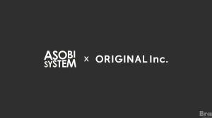 アソビシステムとORIGINAL、資本業務提携を締結。日本文化の国際市場定着へ長期戦略で共同基盤構築 画像