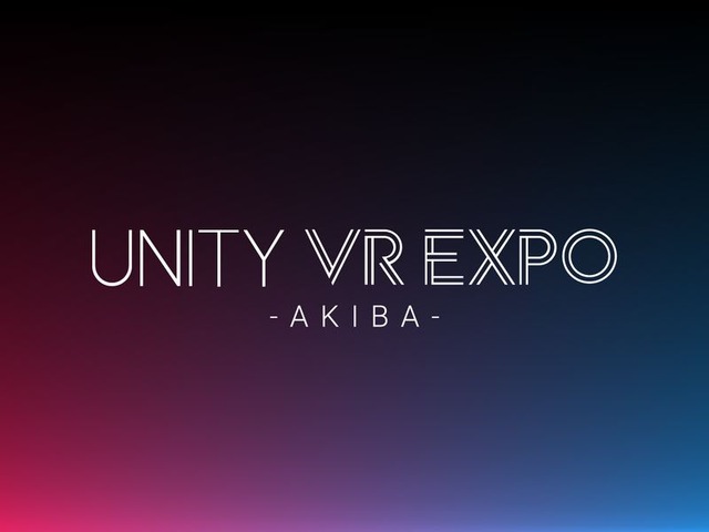 Unity主催のVRコンテンツ体験イベント「Unity VR EXPO AKIBA」開催決定