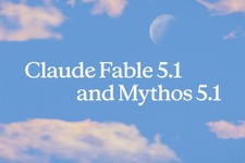 Claude Fable 5.1提供開始　セーフガード誤介入が大幅減、性能向上で半額以下のタスクも。「AIが科学の進歩に貢献する未来の先駆け」 画像