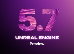 開発現場に寄り添うアップデート：Unreal Engine 5.7の注目ポイントをGTMF2025でもチェック 画像
