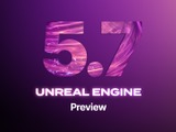 開発現場に寄り添うアップデート:Unreal Engine 5.7の注目ポイントをGTMF2025でもチェック 画像